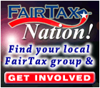 Find your local FairTax group and GET INVOLVED! Find your local FairTax group and GET INVOLVED!